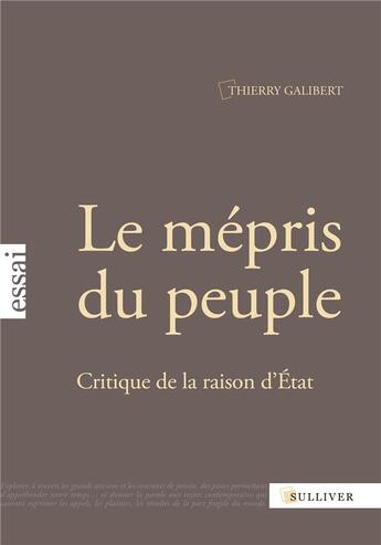 Couverture du livre « Le mépris du peuple ; critique de la raison d'Etat » de Thierry Galibert aux éditions Sulliver