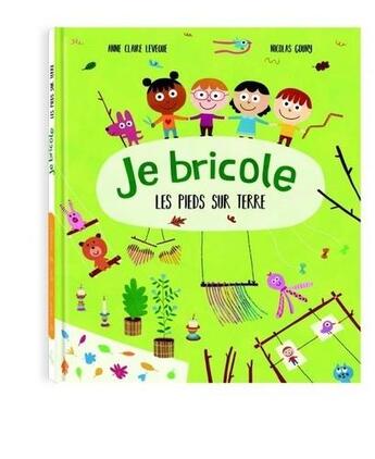 Couverture du livre « Je bricole les pieds sur terre » de Nicolas Gouny et Anne-Claire Leveque aux éditions Ricochet