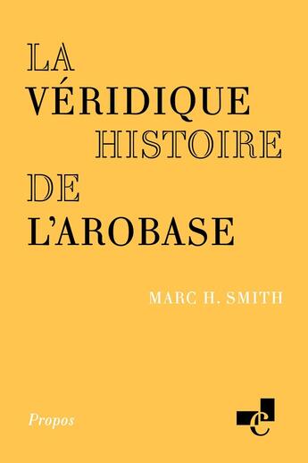 Couverture du livre « La véridique histoire de l'arobase (2e édition) » de Marc H. Smith aux éditions Ecole Nationale Des Chartes