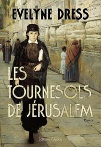 Couverture du livre « Les tournesols de jerusalem - roman » de Evelyne Dress aux éditions Glyphe