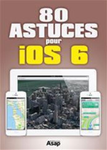 Couverture du livre « 80 astuces pour iOS 6 » de Jmr Publishing aux éditions Editions Asap