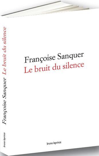 Couverture du livre « Le bruit du silence » de Francoise Sanquer aux éditions Bruno Leprince