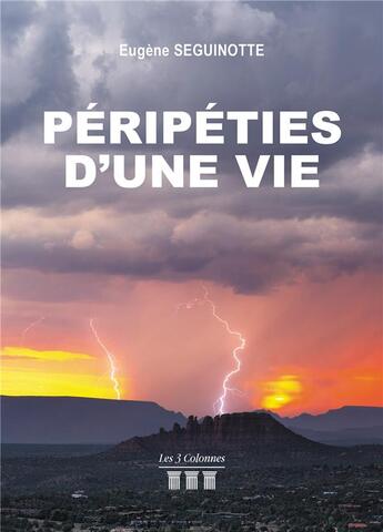 Couverture du livre « Péripéties d'une vie » de Seguinotte Eugene aux éditions Les Trois Colonnes