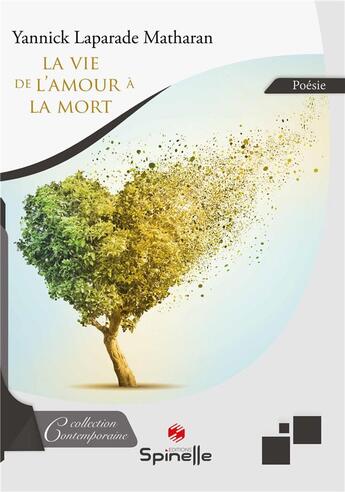 Couverture du livre « La vie, de l amour a la mort » de Laparade Matharan Y. aux éditions Spinelle