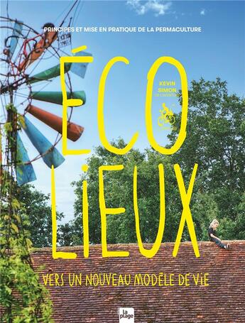 Couverture du livre « Écolieux, vers un nouveau modèle de vie : principes et mise en pratique de la permaculture » de Kevin Simon aux éditions La Plage