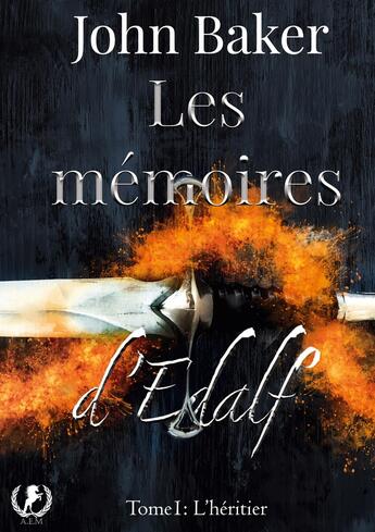 Couverture du livre « Les mémoires d'Edalf : Tome 1 L'héritier » de John Baker aux éditions Art En Mots