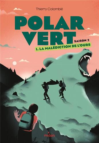 Couverture du livre « Polar vert - saison 2 Tome 1 : la malédiction de l'ours » de Thierry Colombie aux éditions Milan