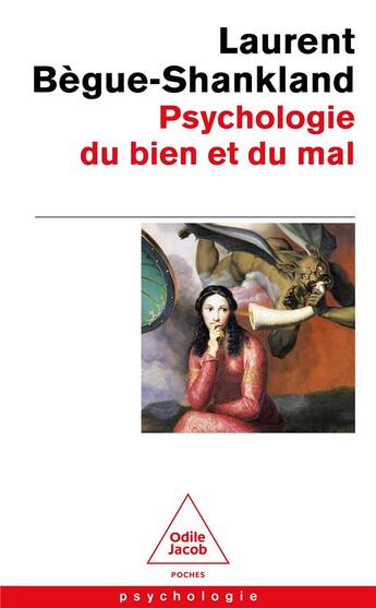 Couverture du livre « Psychologie du bien et du mal » de Laurent Begue-Shankland aux éditions Odile Jacob