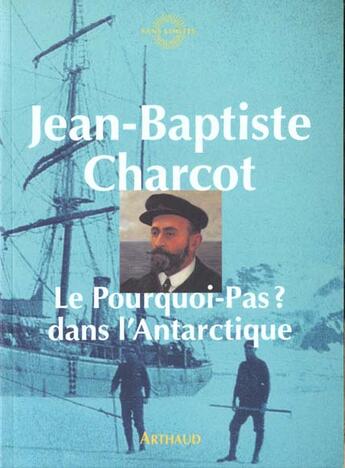 Couverture du livre « Pourquoi-pas ? dans l'antarctique 1908-1910 (le) » de Charcot Jean-Baptist aux éditions Arthaud