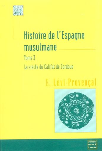 Couverture du livre « Histoire De L Espagne Musulmane T3 » de Levi-Provencal aux éditions Maisonneuve Larose