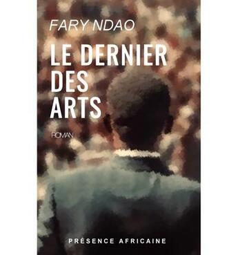 Couverture du livre « Le dernier des arts » de Fary Ndao aux éditions Presence Africaine