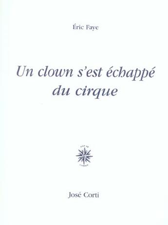 Couverture du livre « Un clown s est echappe du cirque » de Eric Faye aux éditions Corti