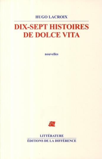 Couverture du livre « Dix-sept histoires de dolce vita » de Hugo Lacroix aux éditions La Difference