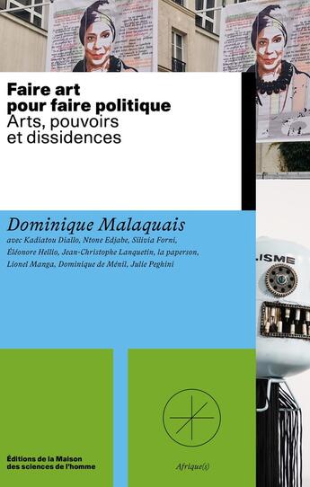 Couverture du livre « Faire art pour faire politique : Arts, pouvoirs et dissidences » de Dominique Malaquais aux éditions Maison Des Sciences De L'homme