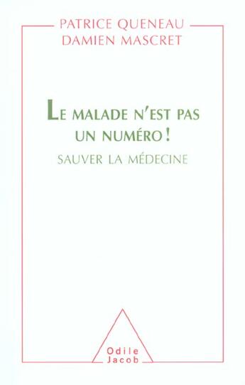 Couverture du livre « Le malade n'est pas un numero ! - sauver la medecine » de Queneau/Mascret aux éditions Odile Jacob