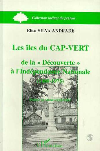 Couverture du livre « Les Îles du Cap-Vert : De la découverte à l'indépendance nationale (1460-1975) » de Elisa Silva-Andrade aux éditions L'harmattan