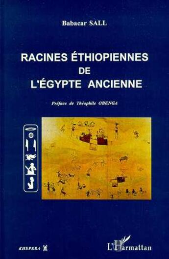 Couverture du livre « RACINES ÉTHIOPIENNES DE L'EGYPTE ANCIENNE » de Babacar Sall aux éditions L'harmattan