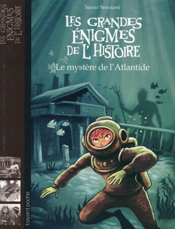 Couverture du livre « Les grandes énigmes de l'histoire : le mystère de l'Atlantide » de Samir Senoussi aux éditions Bayard Jeunesse