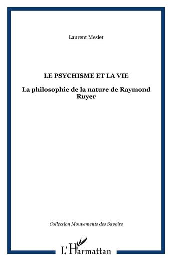 Couverture du livre « Le psychisme et la vie - la philosophie de la nature de raymond ruyer » de Laurent Meslet aux éditions L'harmattan