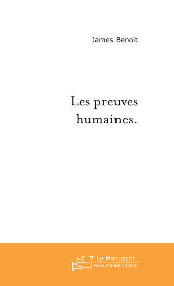 Couverture du livre « Les preuves humaines. » de James Benoit aux éditions Le Manuscrit