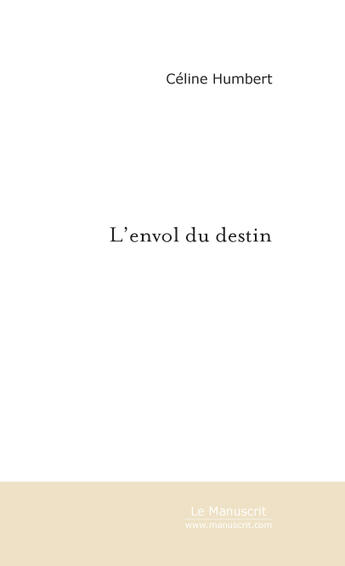 Couverture du livre « L'envol du destin » de Celine Humbert aux éditions Le Manuscrit