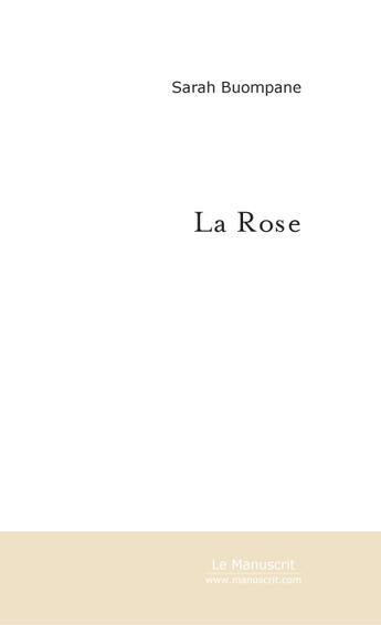 Couverture du livre « LA ROSE » de Sarah Buompane aux éditions Le Manuscrit