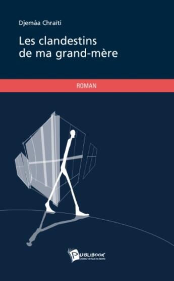 Couverture du livre « Les clandestins de ma grand-mère » de Djemaa Chraiti aux éditions Publibook