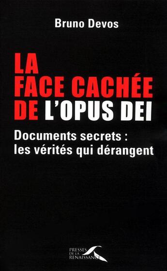 Couverture du livre « La face cachée de l'Opus Dei » de Bruno Devos aux éditions Presses De La Renaissance