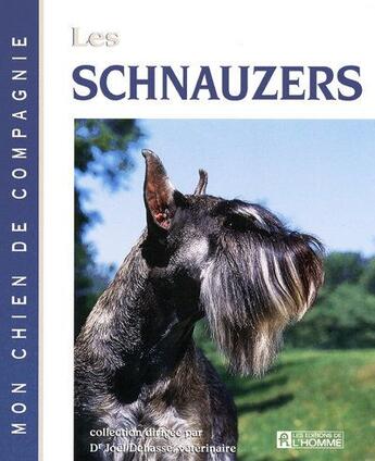 Couverture du livre « Les schnauzers - mon chien de compagnie » de Joel Dehasse aux éditions Editions De L'homme