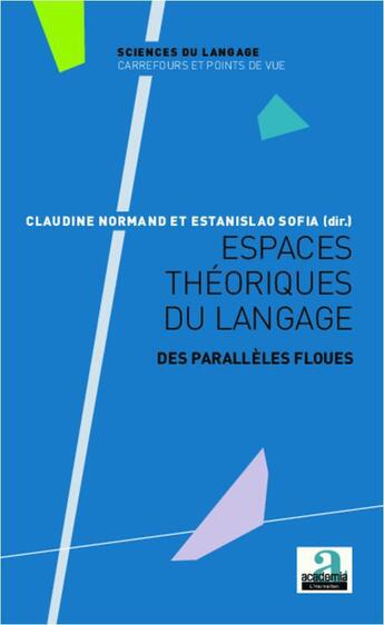 Couverture du livre « Espaces théoriques du langage ; des parallèles floues » de Claudine Normand et Estanislao Sofia aux éditions Academia