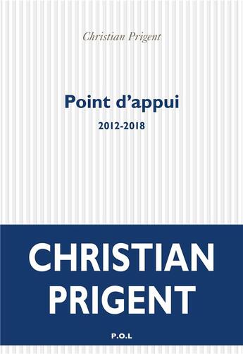 Couverture du livre « Point d'appui ; 2012-2018 » de Christian Prigent aux éditions P.o.l