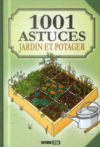 Couverture du livre « 1001 astuces ; jardin et potager » de  aux éditions Editions Esi