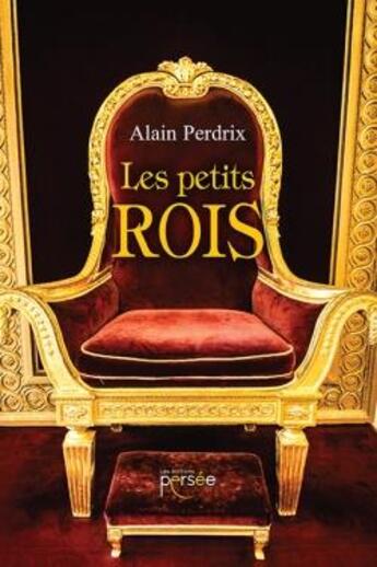 Couverture du livre « Les petits rois » de Perdrix Alain aux éditions Persee