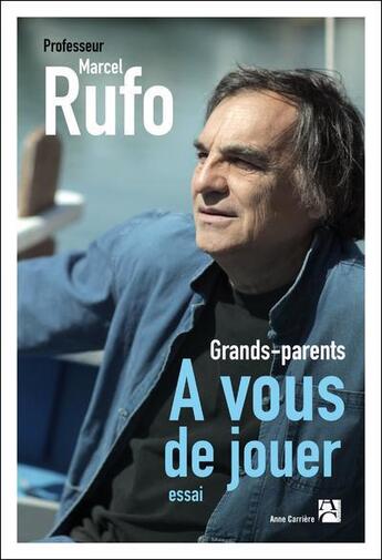 Couverture du livre « Grands-parents ; à vous de jouer » de Marcel Rufo aux éditions Anne Carriere