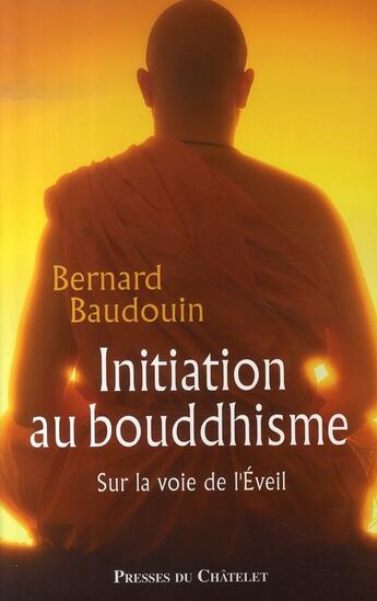 Couverture du livre « Initiation au bouddhisme » de Baudouin-B aux éditions Archipel