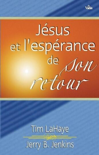 Couverture du livre « Jésus et l'espérance de son retour » de Tim Lahaye et Jerry Jenkins aux éditions Vida