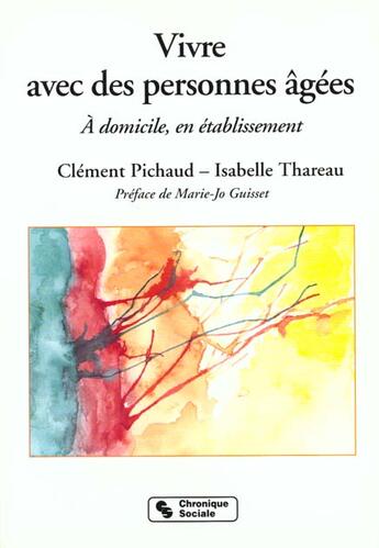 Couverture du livre « Vivre Avec Des Personnes Agees 2eme Edition » de Clement Pichaud aux éditions Chronique Sociale