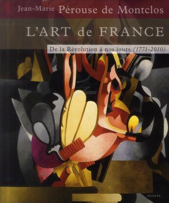 Couverture du livre « L'art de France t.3 ; de la révolution à nos jours 1771-2010 » de Jean-Marie Perouse De Montclos aux éditions Menges