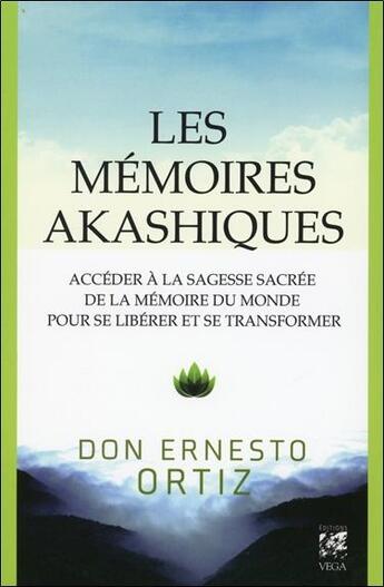 Couverture du livre « Les mémoires akashiques ; sagesse sacrée et transformation de soi » de Ernesto Ortiz aux éditions Vega