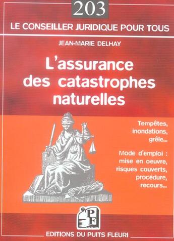 Couverture du livre « L'assurance des catastrophes naturelles - tempetes, inondations, grele... - mode d'emploi : mise en » de Jean-Marie Delhay aux éditions Puits Fleuri