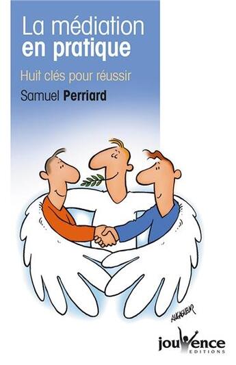 Couverture du livre « La médiation en pratique ; huit clés pour réussir » de Samuel Perriard aux éditions Jouvence