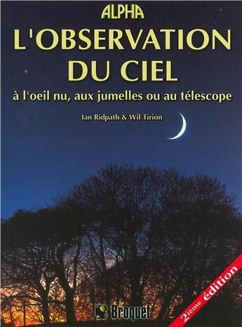 Couverture du livre « L'observation du ciel ; à l'oeil nu, aux jumelles ou au téléscope (2e édition) » de Ian Ridpath et Wil Tirion aux éditions Broquet