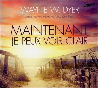 Couverture du livre « Maintenant, je peux voir clair » de Dyer Dr. Wayne W. aux éditions Ada