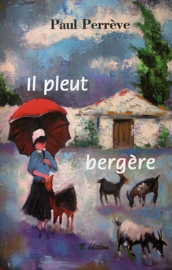 Couverture du livre « Il pleut bergère » de Paul Perreve aux éditions Bucdom