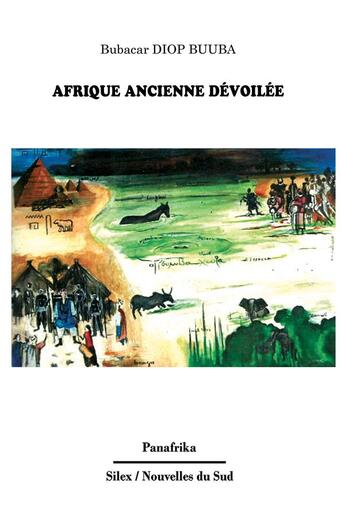 Couverture du livre « Afrique ancienne dévoilée » de Bubacar Diop Buuba aux éditions Panafrika