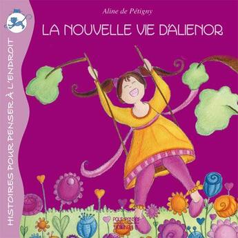 Couverture du livre « La nouvelle vie d'Alienor » de Aline De Petigny aux éditions Pourpenser