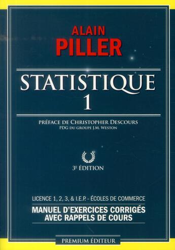 Couverture du livre « Statistique t.1 ; exercices corrigés avec rappels de cours (3e édition) » de Alain Piller aux éditions Premium