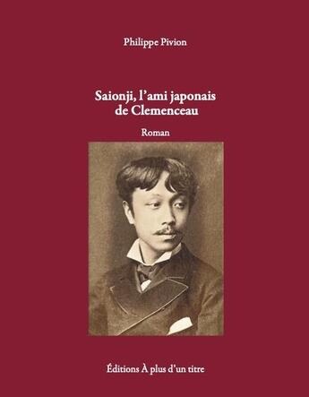Couverture du livre « Saionji, l'ami japonais de Clémenceau » de Philippe Pivion aux éditions A Plus D'un Titre