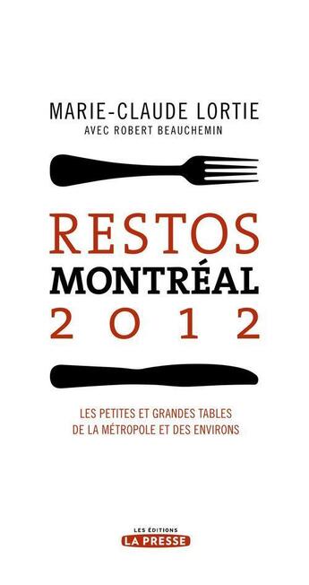 Couverture du livre « Restos montréal 2012 ; petites et grandes tables de la métropole et des environs » de Marie-Claude Lortie aux éditions La Presse