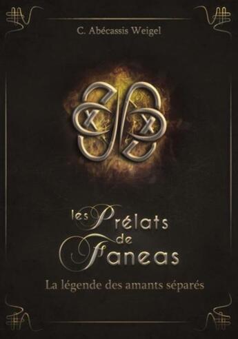 Couverture du livre « Les prélats de Faneas t.4 : la légende des amants séparés » de C. Abecassis Weigel aux éditions Feryl